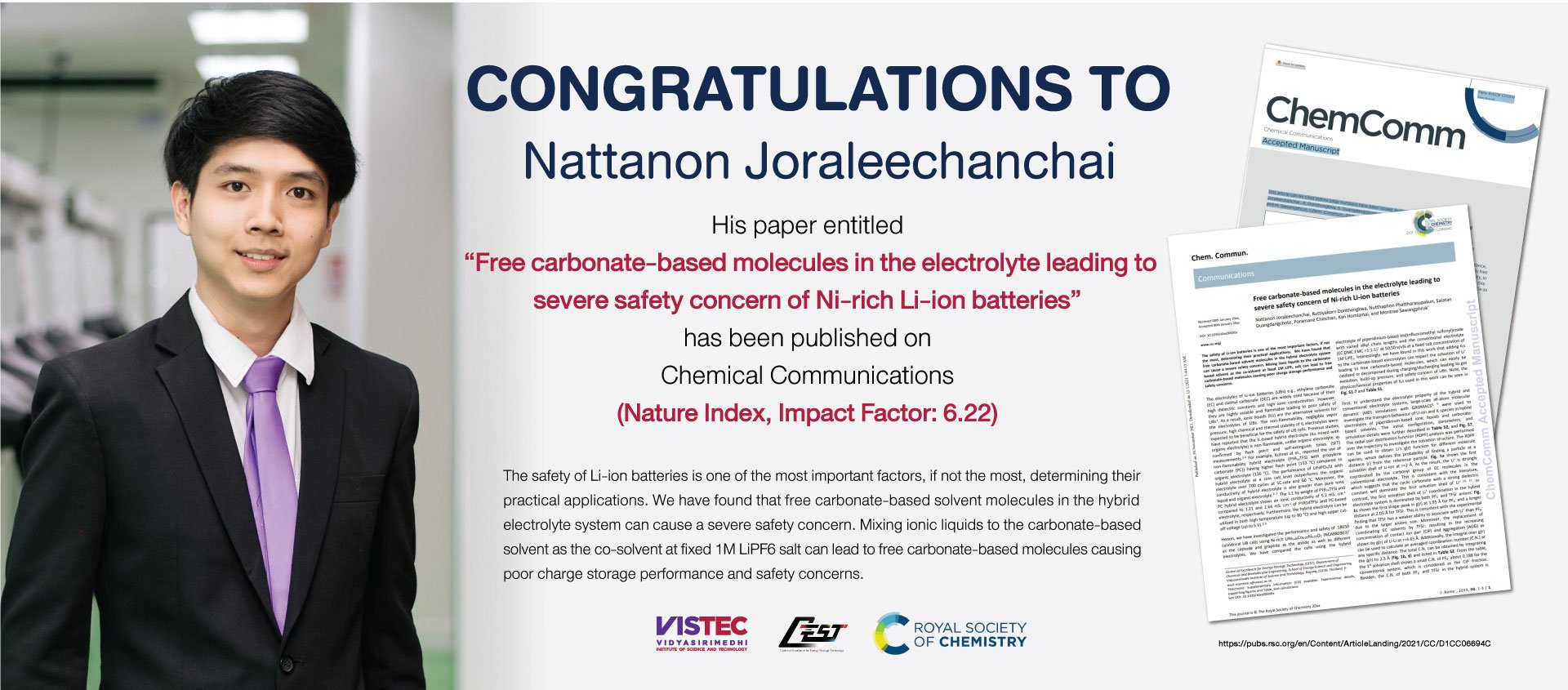 Congratulations ! to Nattanon Joraleechanchai, his paper entitled “Free carbonate-based molecules in the electrolyte leading to severe safety concern of Ni-rich Li-ion batteries” has been published online by Chemical Communications (Nature Index).