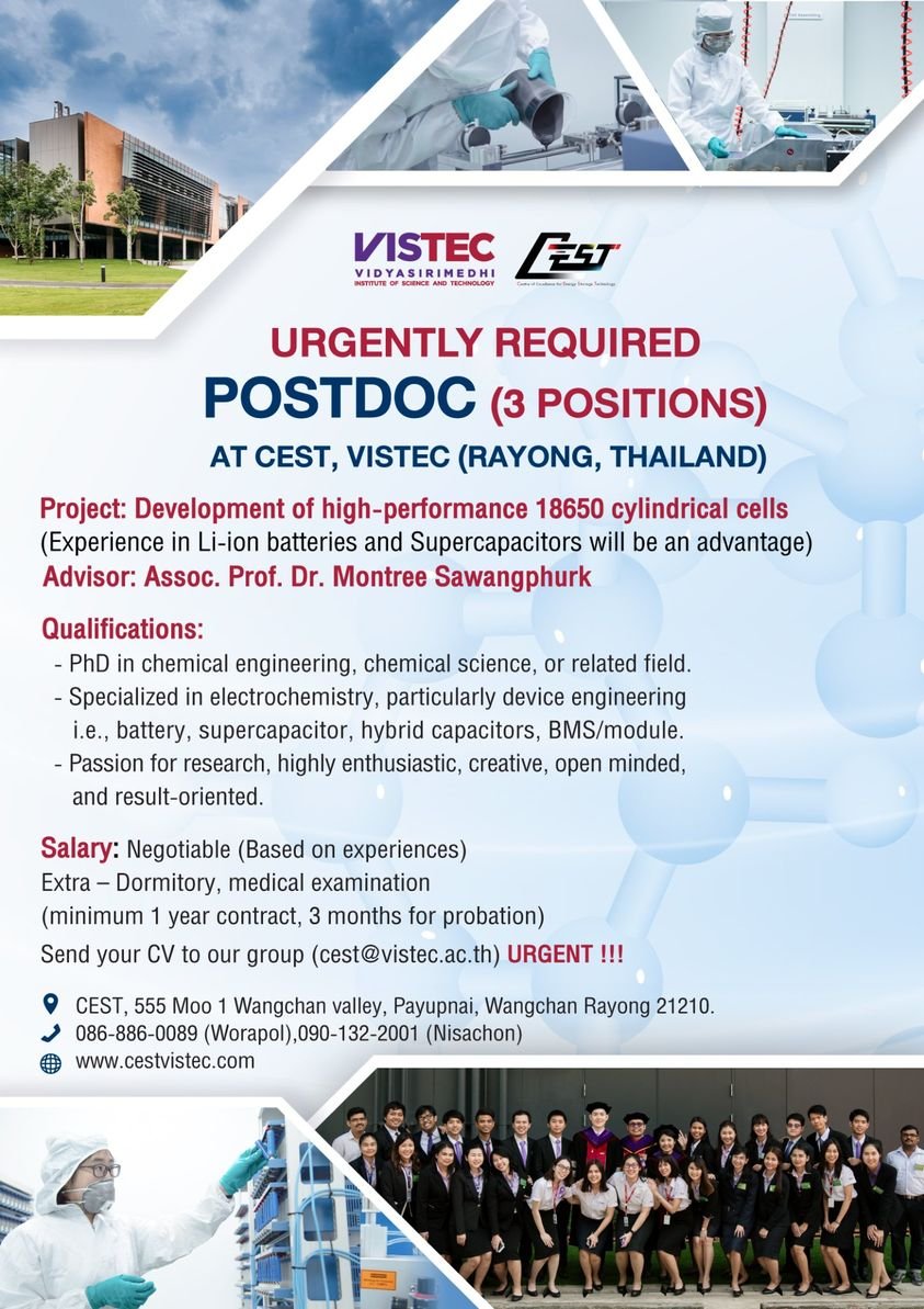 URGENTLY REQUIRED POSTDOC (3 POSITIONS) AT CEST, VISTEC (RAYONG, THAILAND) Project: Development of high-performance 18650 cylindrical cells (Experience in Li-ion batteries and Supercapacitors will be an advantage) Advisor: Assoc. Prof. Dr. Montree Sawangp