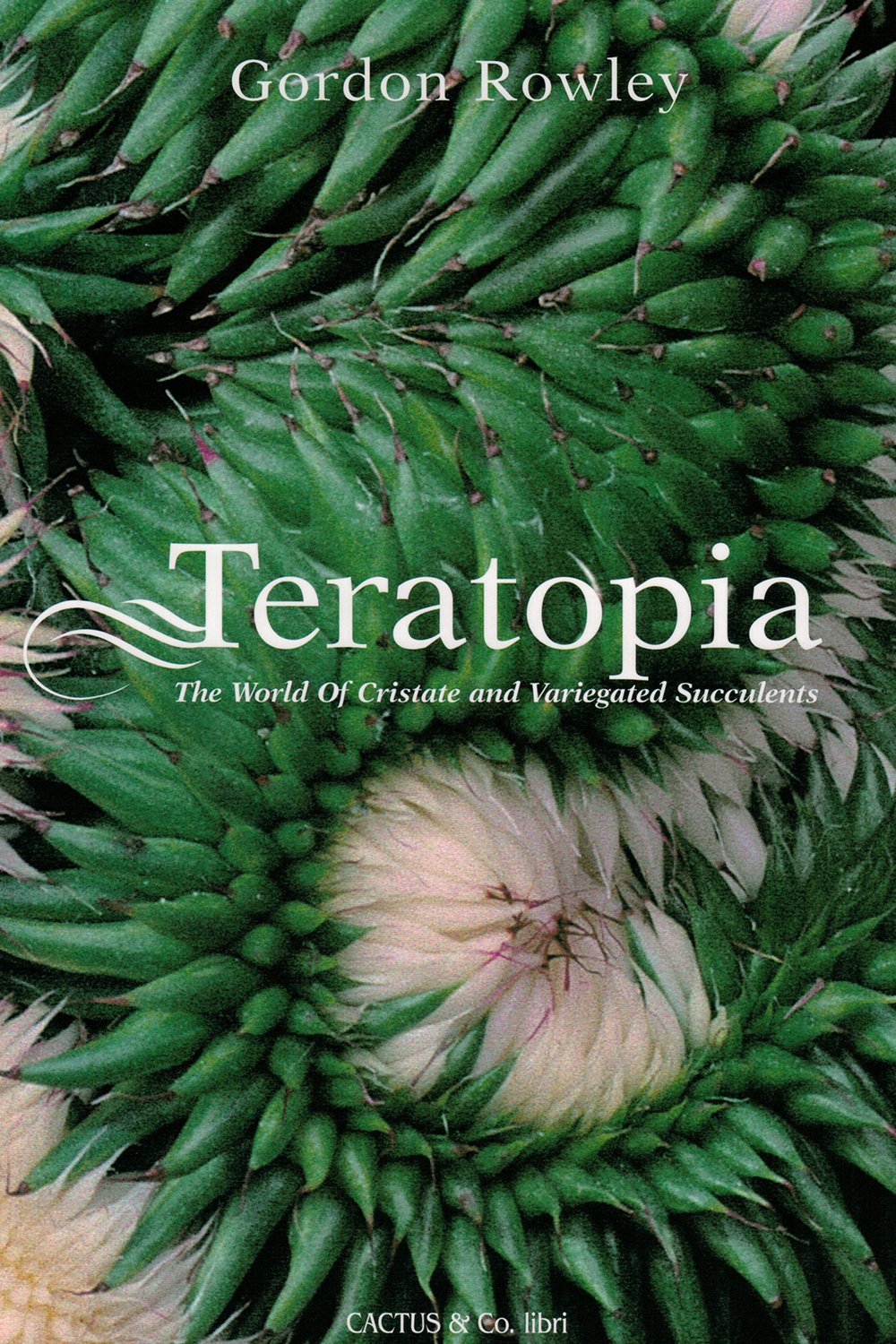 Teratopia - The World of Cristate and Variegated Succulents