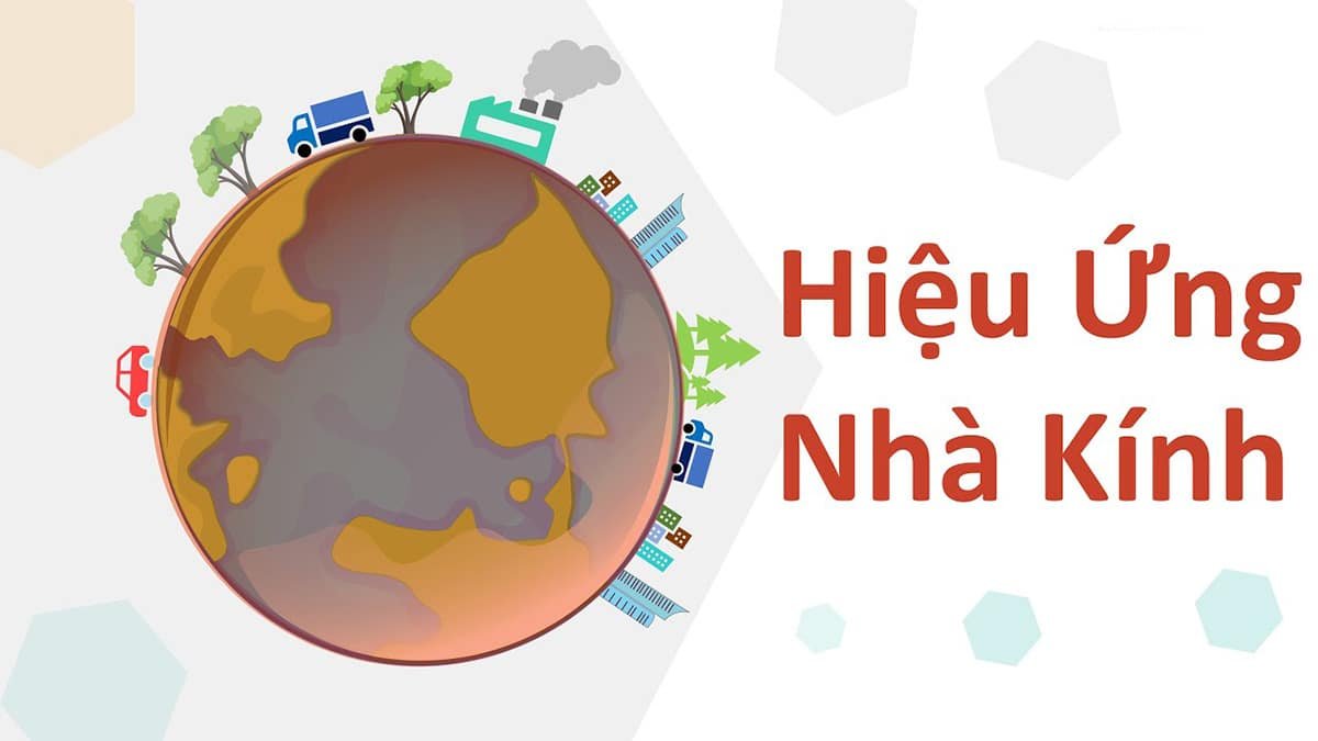 Hiệu ứng nhà kính là gì? Những biện pháp khắc phục hiệu quả