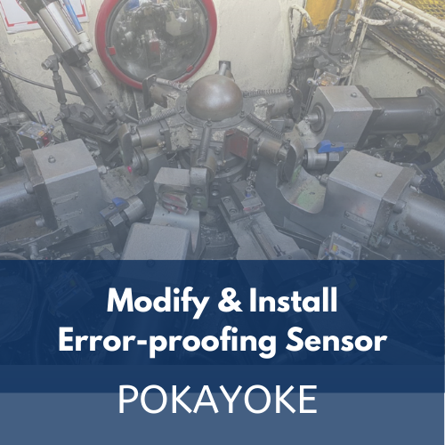 Modify & Install Error-proofing Sensor (Pokayoke)