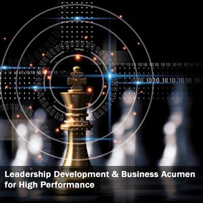  การพัฒนาความเป็นผู้นำและความเฉียบแหลม ทางธุรกิจเพื่อประสิทธิภาพสูง (Leadership Development & Business Acumen for High Performance)    