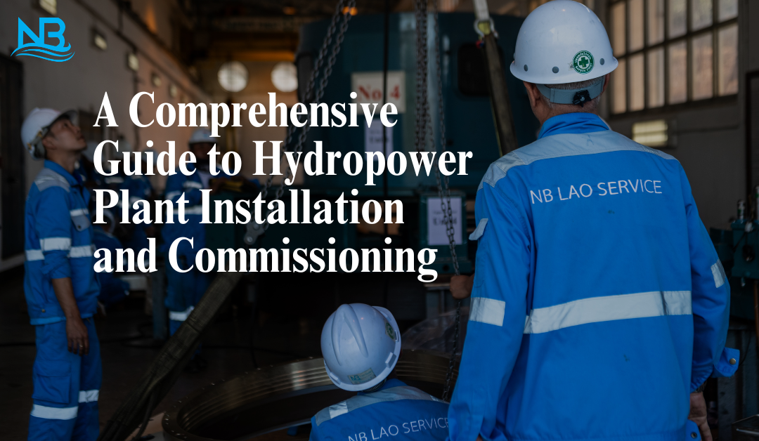 A Guide to Hydropower Plant Installation and Commisioning A Guide to Hydropower Plant Installation and Commisioning