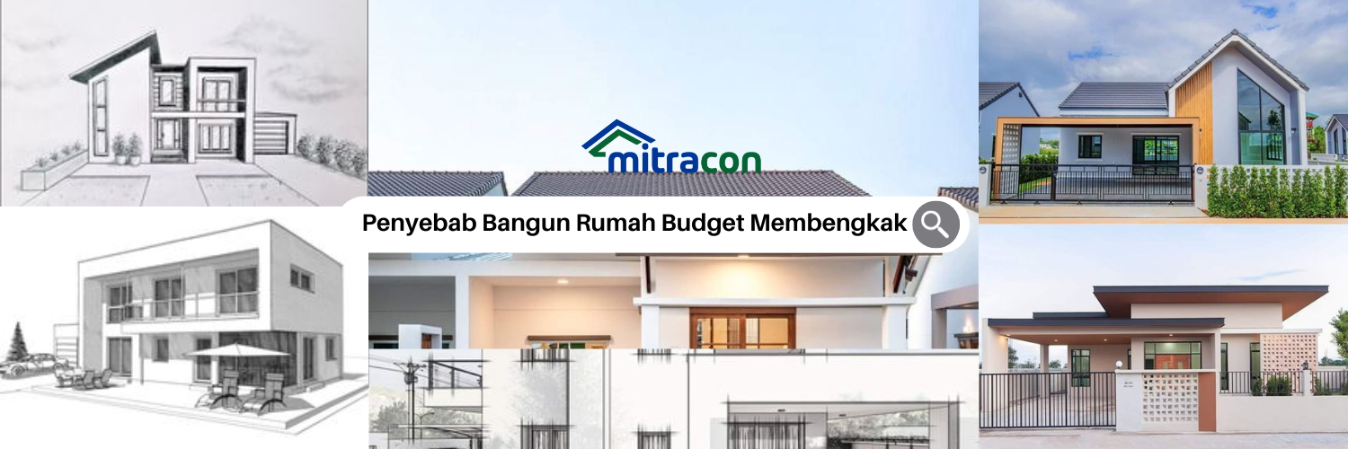 Penyebab Bangun Rumah Jadi Over Budget/Budget Membengkak