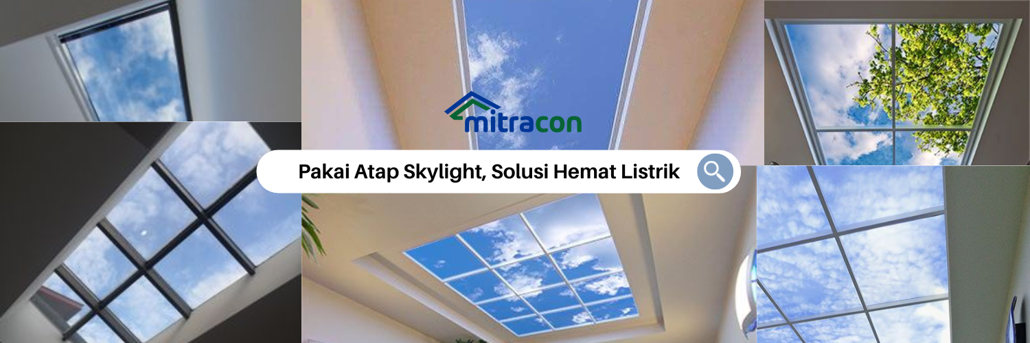 Pakai Atap Skylight! Solusi Hemat Listrik!