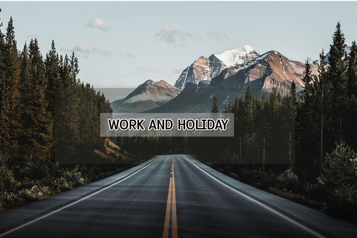WORK AND HOLIDAY 