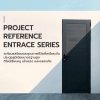 Project Reference Entrance Series ภาพงานตัวอย่าง Project Reference Entrance Series ภาพงานตัวอย่าง