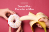 Sexual Pain Disorder in Men Sexual Pain Disorder in Men