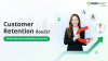 Customer Retention คือ อะไร? เพิ่มโอกาสสร้างยอดขายให้ธุรกิจแบบก้าวกระโดด