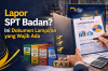 Lapor SPT Badan? Ini Dokumen Lampiran yang Wajib Ada