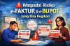 Waspada! Risiko e-Faktur & e-Bupot yang Bisa Rugikan