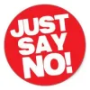 Just Say "NO" Just Say "NO"