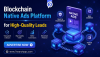 Blockchain Native Ads Platform for High-Quality Leads Blockchain Native Ads Platform for High-Quality Leads