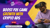 Boost P2E Game Growth with Crypto Ads Boost P2E Game Growth with Crypto Ads