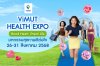วิมุตจัดใหญ่ “ViMUT Health Expo – Good Health, Good Life” มหกรรมสุขภาพดีต่อใจ 26–31 ส.ค. 2568 เน้นป้องกันก่อนป่วย ดูแลครบทุกวัย