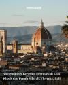 Mengunjungi Beragam Destinasi di Kota Klasik dan Penuh Sejarah, Florence, Itali Mengunjungi Beragam Destinasi di Kota Klasik dan Penuh Sejarah, Florence, Itali