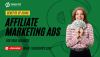 Top 5 Benefits of Using Affiliate Marketing Ads For Your Business 