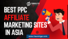 Best PPC Affiliate Marketing Sites in Asia: Top Networks for Maximum Profits Best PPC Affiliate Marketing Sites in Asia: Top Networks for Maximum Profits