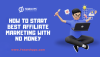 How to Start Best Affiliate Marketing With No Money in 2025 How to Start Best Affiliate Marketing With No Money in 2025