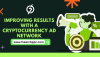 Improving Results with a Cryptocurrency Ad Network Improving Results with a Cryptocurrency Ad Network