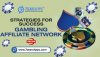 Maximizing Your Earnings: Strategies for Success in Gambling Affiliate Networks Maximizing Your Earnings: Strategies for Success in Gambling Affiliate Networks