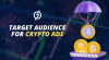 How to Identify the Right Audience for Your Crypto Ads