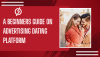 A beginners guide on advertising dating platform to Profitable ROI A beginners guide on advertising dating platform to Profitable ROI