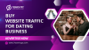Top Tips for Buying Dating Traffic to Grow Your Business Top Tips for Buying Dating Traffic to Grow Your Business