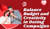 How to Balance Budget and Creativity in Dating Campaigns How to Balance Budget and Creativity in Dating Campaigns
