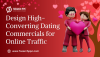 How to Design High-Converting Dating Commercials for Online Traffic How to Design High-Converting Dating Commercials for Online Traffic