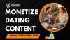 How to Successfully Monetize Dating Content: A Comprehensive Guide?