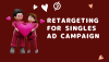 Why Retargeting Works So Well for Singles ad Campaigns