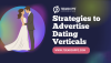 Top Strategies to Advertise Dating Verticals in a Competitive Market Top Strategies to Advertise Dating Verticals in a Competitive Market