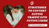 Proven Strategies to Convert Dating Traffic into Paying Users Proven Strategies to Convert Dating Traffic into Paying Users