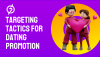 Best Targeting Tactics for Online Dating Promotion Campaigns