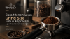 Cara Menentukan Grind Size untuk Espresso yang Tepat