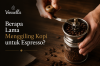 Berapa Lama Menggiling Kopi untuk Espresso? Ini Penjelasannya Berapa Lama Menggiling Kopi untuk Espresso? Ini Penjelasannya