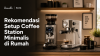 Rekomendasi Setup Coffee
