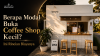 Modal Buka Coffee Shop Kecil: Rincian Biaya dan Tips Modal Buka Coffee Shop Kecil: Rincian Biaya dan Tips