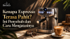 Kenapa Espresso Terasa Pahit? Ini Penyebab dan Cara Mengatasinya
