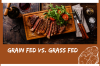 เนื้อ Grain Fed Vs. เนื้อ Grass Fed