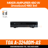 TOA A-3248DM-AS | มิกเซอร์แอมป์ 480 วัตต์ MP3 / USB / Bluetooth