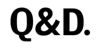 Q&D