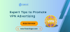 Expert Tips to Promote VPN Advertising Effectively