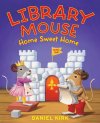 Library Mouse: Home Sweet Home (book 5)