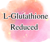 L-Glutathione Reduced