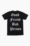 GOOD FRIEND BAD PERSON - BLACK - T-SHIRT
