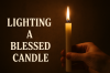 Lighting a blessed candle Lighting a blessed candle