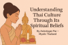 Understanding Thai Culture & Spiritual Beliefs Understanding Thai Culture & Spiritual Beliefs