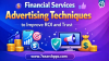 Financial Services Advertising Techniques to Improve ROI and Trust Financial Services Advertising Techniques to Improve ROI and Trust